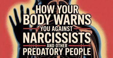 How Your Body Warns You Against Narcissists and Other Predatory People