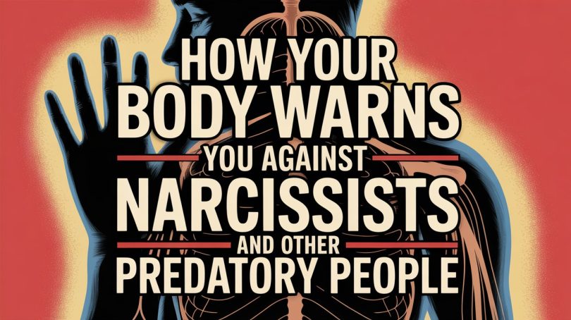 How Your Body Warns You Against Narcissists and Other Predatory People