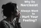 Why Do Narcissists Always Want to Hurt Your Feelings