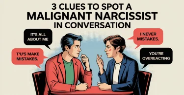 3 Clues to Spot a Malignant Narcissist in Conversation