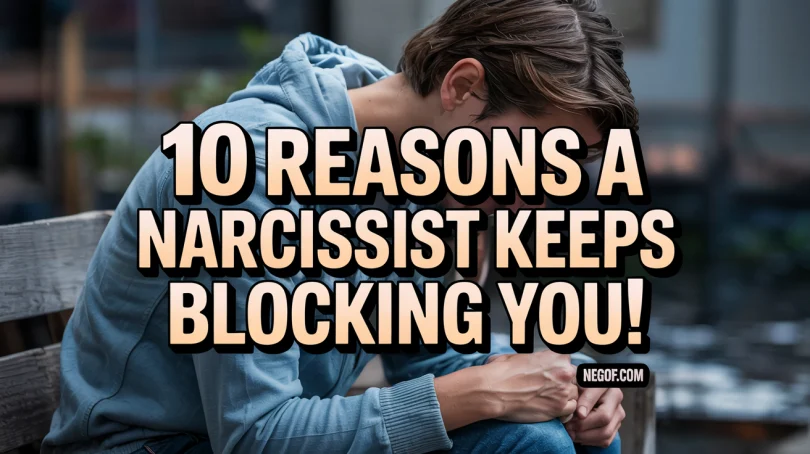 10 Reasons A Narcissist Keeps Blocking You!