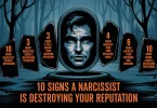 10 Signs a Narcissist Is Destroying Your Reputation