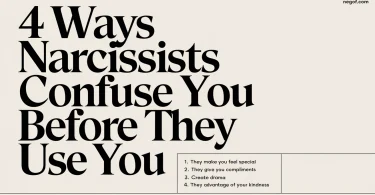 4 Ways narcissists confuse you before they use you