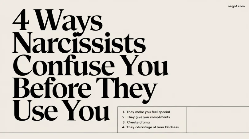 4 Ways narcissists confuse you before they use you