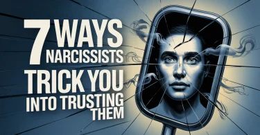 7 Ways Narcissists Trick You Into Trusting Them