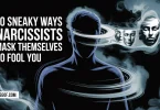 10 Sneaky Ways Narcissists Mask Themselves to Fool You