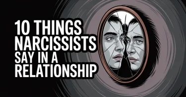 10 Things Narcissists Say In a Relationship