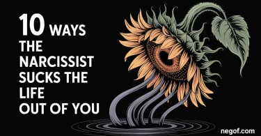 10 Ways the Narcissist Sucks The Life Out of You