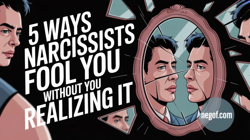5 Ways Narcissists Fool You Without You Realizing It